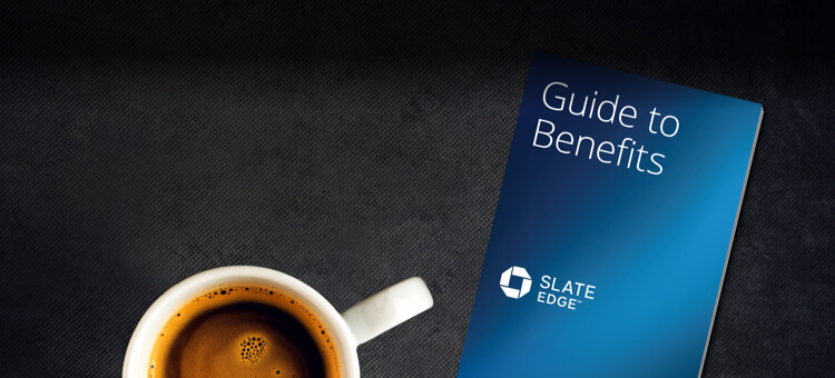 Chase. Slate Edge. Guide to Benefits.